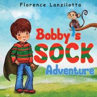 Bobby's Sock Adventure 1721086501 Book Cover