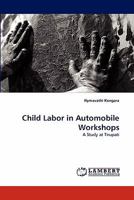 Child Labor in Automobile Workshops: A Study at Tirupati 3843360545 Book Cover