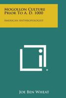 Mogollon Culture Prior to A. D. 1000: American Anthropologist 1258812924 Book Cover