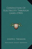 Conduction of Electricity Through Gases *2 Volumes Complete* 9354159192 Book Cover