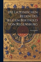 Die Lateinischen Reden des Seligen Berthold von Regensburg 1021999377 Book Cover