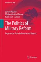 The Politics of Military Reform: Experiences from Indonesia and Nigeria 3642430481 Book Cover