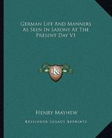 German Life And Manners As Seen In Saxony At The Present Day V1 1018776966 Book Cover