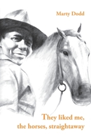 They Liked Me, the Horses, Straightaway 1740270673 Book Cover