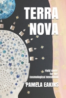 Terra Nova: Field Guide for the Cosmological Revolution 172780614X Book Cover