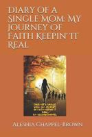 Diary of a Single Mom: My Journey Of Faith Keepin' It Real 1790207606 Book Cover