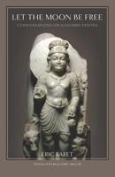 Let the Moon Be Free: Conversations on Kashmiri Tantra 1727646266 Book Cover