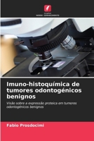 Imuno-histoquímica de tumores odontogénicos benignos (Portuguese Edition) 6209754325 Book Cover