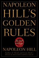 Napoleon Hill's Golden Rules: The Lost Writings 0470411562 Book Cover