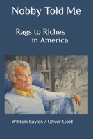 Nobby Told Me: Rags to Riches in America B0FJ9JCDLK Book Cover