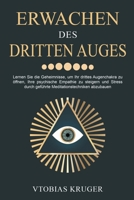Erwachen des Dritten Auges: Lernen Sie die Geheimnisse, um Ihr drittes Augenchakra zu öffnen, Ihre psychische Empathie zu steigern und Stress durch ... abzubauen B0BBQ1455R Book Cover