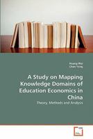 A Study on Mapping Knowledge Domains of Education Economics in China: Theory, Methods and Analysis 3639352491 Book Cover