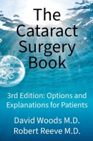 The Cataract Surgery Book: Options & Explanations for Patients 1980526532 Book Cover