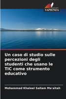 Un caso di studio sulle percezioni degli studenti che usano le TIC come strumento educativo 6205956780 Book Cover