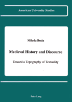 Medieval History and Discourse: Toward a Topography of Textuality 0820411302 Book Cover