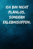 Ich bin nicht planlos, sondern erlebnisoffen.: Notizbuch - Geschenke f�r B�ro, Arbeitskollegen, Kollegen, Mitarbeiter 1709582901 Book Cover