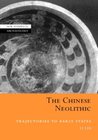 Chinese Neolithic, The: Trajectories to Early States 0521010640 Book Cover