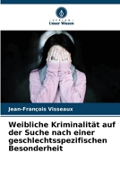 Weibliche Kriminalität auf der Suche nach einer geschlechtsspezifischen Besonderheit (German Edition) 6209532926 Book Cover