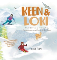 Keen & Loki: Three Stories of Friendship, Adventure, and Saying Goodbye 1779629028 Book Cover