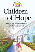 Children of Hope: 29 Inspiring Adoption Stories Edited by Dr Joyce Hill 1727011724 Book Cover