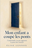 Mon enfant a coupé les ponts (French Edition) B0H97S1HKX Book Cover