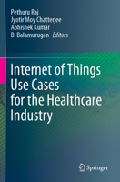 Internet of Things Use Cases for the Healthcare Industry 3030375250 Book Cover