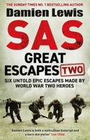 SAS Great Escapes Two: Six Untold Epic Escapes Made by World War Two He 1529429382 Book Cover