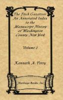 The Fitch Gazetteer: An Annotated Index to the Manuscript History of Washington County, New York Volume 3 0788411438 Book Cover