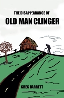The Disappearance of Old Man Clinger B0GSH9MXM1 Book Cover