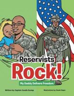 Reservists Rock!: My Daddy Delivers Freedom 1481729322 Book Cover