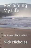 Reclaiming My Life: My Journey Back to God 096560201X Book Cover