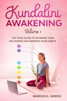 Kundalini Awakening: The Final Guide to Increase Your Willpower and Improve Your Habits - Volume 1 B08972CGSD Book Cover