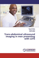 Trans-abdominal ultrasound imaging in men presenting with LUTS 6200296332 Book Cover