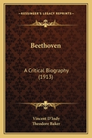 Beethoven; A Critical Biography - Scholar's Choice Edition 1906857768 Book Cover