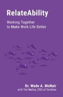 RelateAbility: Working Together To Make Work Life Better 1634624289 Book Cover