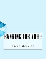 Banking For You ! 1523732709 Book Cover