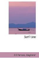Surf Lines That Mark Where Waves of Thought Formed Crest and Broke Upon the Shore of a Wayfarer's Mind 0469325534 Book Cover