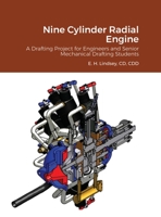 Nine Cylinder Radial Engine: A Drafting Project for Senior Engineers and Mechanical Drafting Students 1312820691 Book Cover
