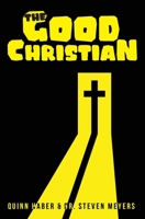 The Good Christian 0578719134 Book Cover
