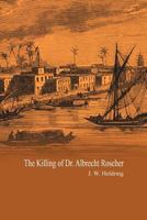 The Killing of Dr. Albrecht Roscher 1465367845 Book Cover