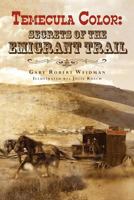 Temecula Color: Secrets of the Emigrant Trail 1475296169 Book Cover
