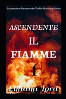 ASCENDENTE IL FIAMME: Sospensione Paranormale Thriller Romance Series null Book Cover