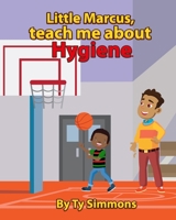 Little Marcus, teach me about Hygiene B08CJJKFHY Book Cover