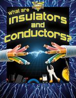 What Are Insulators and Conductors? 0778720837 Book Cover