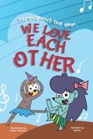 Throughout the year, WE LOVE EACH OTHER: Momo and SlowMo Series - Children's Thanksgiving & Christmas Book 1958671096 Book Cover