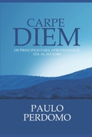 Carpe Diem: 100 principios para aprovechar el día al máximo (Spanish Edition) B0DQP8GC94 Book Cover