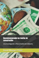 Desenmascarando las teorías de conspiración: : Una investigación crítica a través de la historia B0BSWPVV8P Book Cover