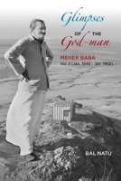 Glimpses of the God-Man, Meher Baba (Vol 2) 1949-1952 0956553052 Book Cover