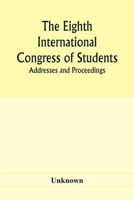 The Eighth International Congress of Students; Addresses and proceedings 9353977835 Book Cover