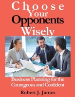 Choose Your Opponents Wisely B0CRJRWJ54 Book Cover